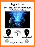 Algorithms, First Time Learners Guide 2014: Perfect Beginner's Guide