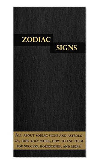 Zodiac Signs: All about zodiac signs and astrology, how they work, how to use them for success, horoscopes, and more!