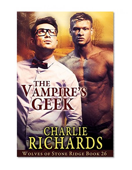 The Vampire's Geek (Wolves of Stone Ridge Book 26)