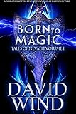 Born To Magic: A Post Apocalyptic Epic Sci-Fi Fantasy of Earth's future (Tales Of Nevaeh Book 1)