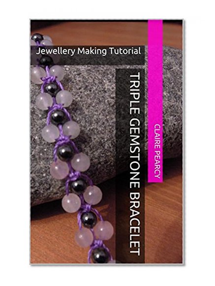 Triple Gemstone Bracelet: Jewellery Making Tutorial