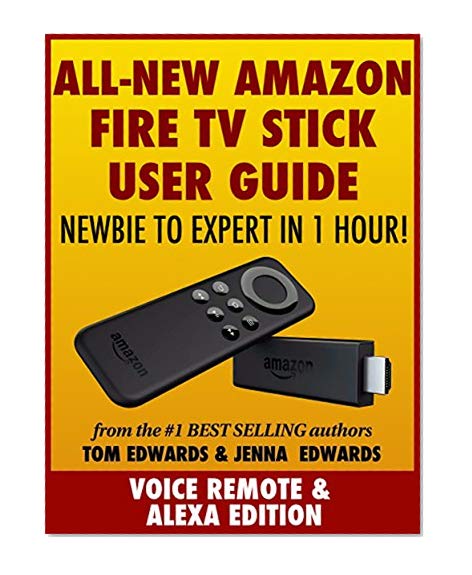 Amazon Fire TV Stick User Guide: Newbie to Expert in 1 Hour!