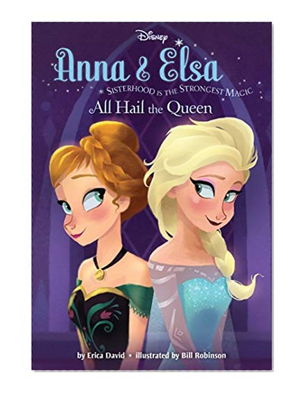 Frozen Anna & Elsa: All Hail the Queen (Disney Chapter Book (ebook))