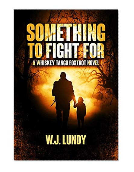 Book Cover Something To Fight For (Whiskey Tango Foxtrot Book 5)