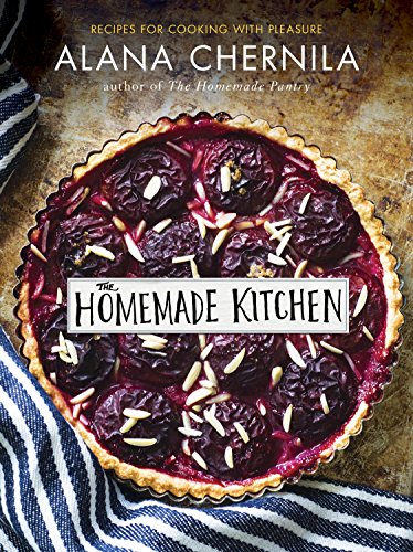 Book Cover The Homemade Kitchen: Recipes for Cooking with Pleasure: A Cookbook