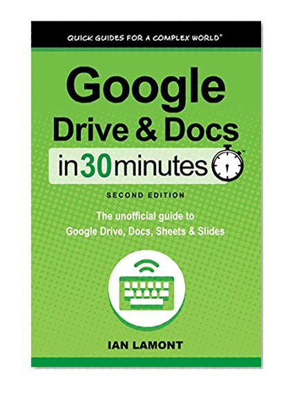 Book Cover Google Drive and Docs In 30 Minutes: The unofficial guide to Google's free online office and storage suite