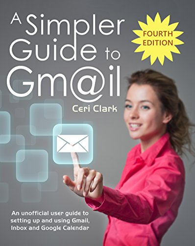 Book Cover A Simpler Guide to Gmail: An unofficial user guide to setting up and using Gmail, Inbox and Google Calendar (Simpler Guides)