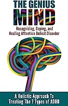 ADD: The Genius Mind - Recognizing, Coping, and Healing Attention Deficit Disorder (ADHD) (Attention Deficit Disorder, Attention deficit disorder in adults, ... children, ADHD, ADHD children Book 1)
