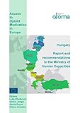 Hungary Country Report and Recommendations to the Ministry of Health: Access to Opioid Medications in Europe (ATOME)