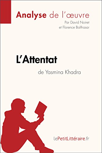 L'Attentat de Yasmina Khadra (Fiche de lecture): RÃ©sumÃ© complet et analyse dÃ©taillÃ©e de l'oeuvre (French Edition)