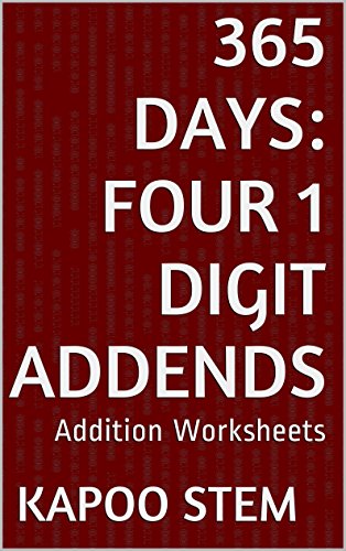 365 Addition Worksheets with Four 1-Digit Addends: Math Practice Workbook (365 Days Math Addition Series 11)