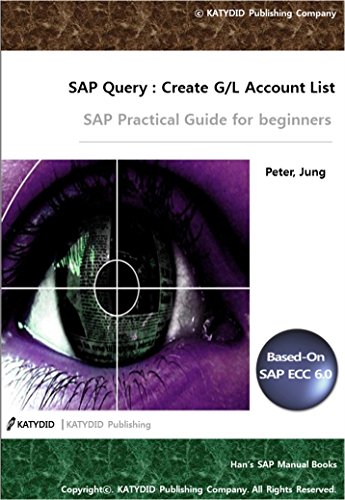 SAP Query Report: G/L Account List: SAP Practical Guide for beginner (HAN's SAP Manual Book)