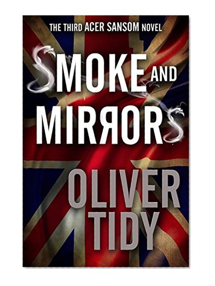 Smoke and Mirrors (The Acer Sansom Novels Book 3)