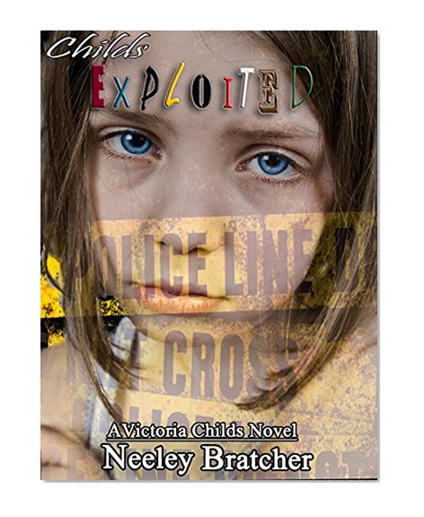 Childs Exploited: A Victoria Childs Novel (The Victoria Childs Series Book 3)