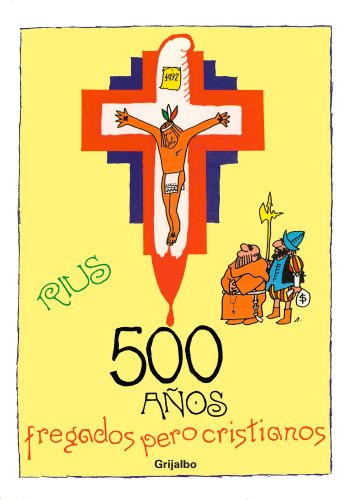 500 aÃ±os fregados pero cristianos (Spanish Edition)