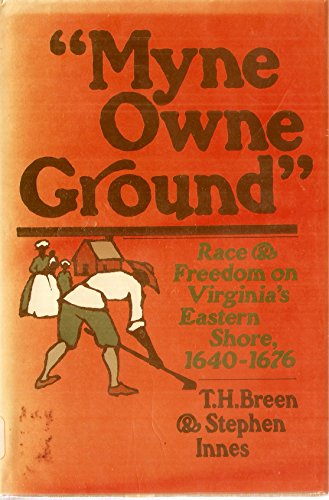 First Edition of Breen/Innes "Myne Owne Ground": Race & Freedom on Virginia's Eastern Shore 1640-1676
