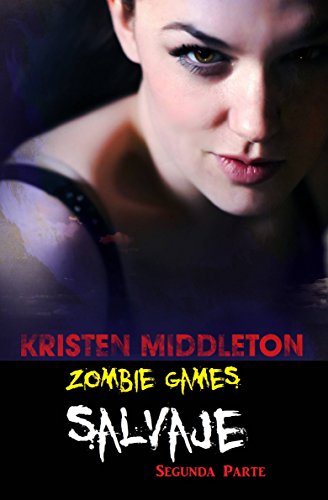 Zombie Games (Salvaje) Segunda Parte. (Spanish Edition)