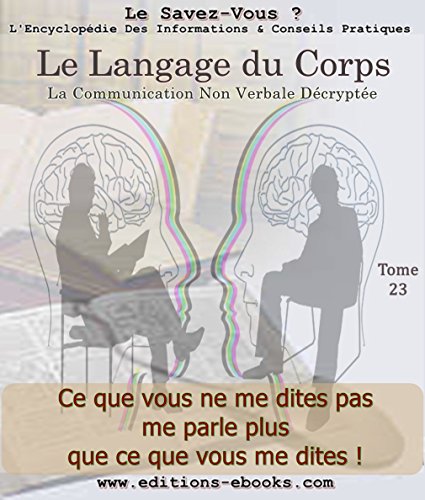 Le langage du corps: La communication non verbale décryptée (Encyclopédie le savez-vous t. 23) (French Edition)