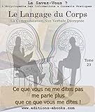 Le langage du corps: La communication non verbale décryptée (Encyclopédie le savez-vous t. 23) (French Edition)