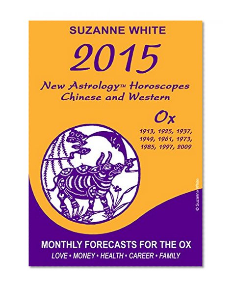 2015 Ox New Astrology Horoscopes: Chinese and Western