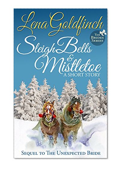 Sleigh Bells & Mistletoe: A Short Story (The Brides Book 2)