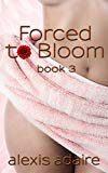 Forced to Bloom, Book 3: (BBW Alpha Male Billionaire BDSM Romance)