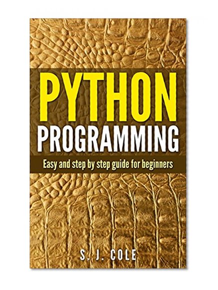 Python programming: Easy and Step by step Guide for Beginners: Learn Python