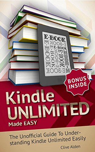 Kindle Unlimited: Kindle Unlimited Made EASY - The Kindle Unlimited Insider Guide!: Read This Before You Sign Up for KU! (Is Kindle Unlimited For You? Book 1)
