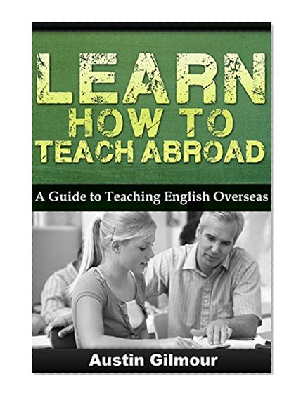 Learn How To Teach Abroad: A Guide to Teaching English Overseas