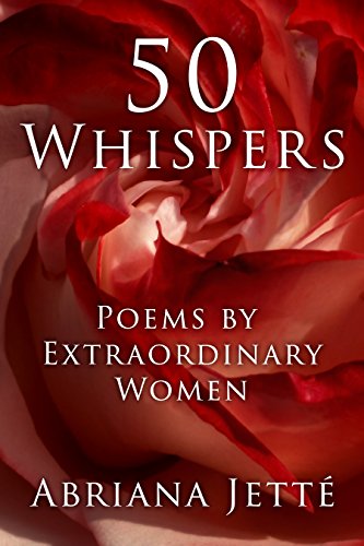 50 WHISPERS: Poems By Extraordinary Women