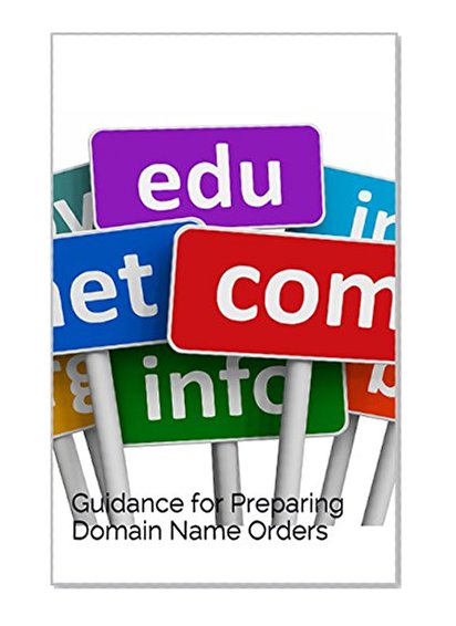 Domain Names: Guidance for Preparing Domain Name Orders