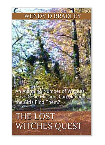 The Lost Witches Quest: An Alarming Number of Witches Have Gone Missing, Can Mai and the Girls Find Them?