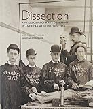 Dissection: Photographs of a Rite of Passage in American Medicine 1880-1930 by Warner, John Harley, Edmonson, James M. (2009) Hardcover