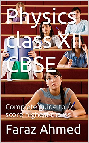 Physics class XII CBSE: Complete guide to score highest marks