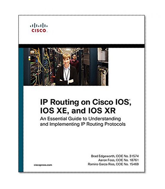 IP Routing on Cisco IOS, IOS XE, and IOS XR: An Essential Guide to Understanding and Implementing IP Routing Protocols (Networking Technology)