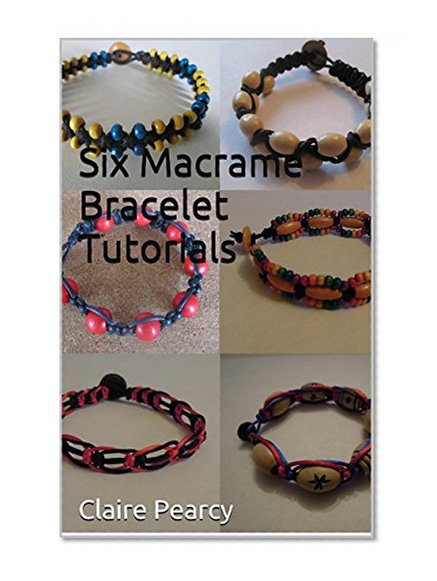 Six Macrame Bracelet Tutorials