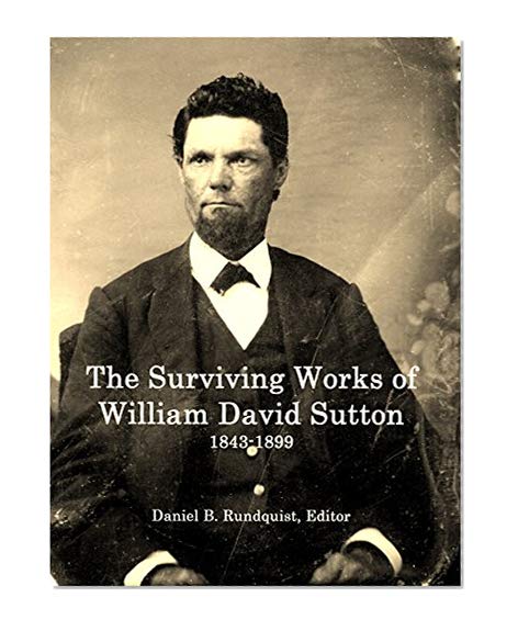 The Surviving Works of William David Sutton: 1843- 1899