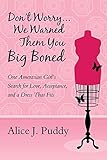 Don't Worry ... We Warned Them You Big Boned: One Amerasian Girl's Search for Love, Acceptance, and a Dress That Fits