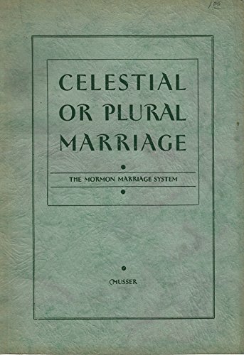 Celestial or Plural Marriage (The Mormon Marriage System)