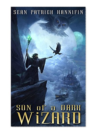 Son of a Dark Wizard (The Dark Wizard Chronicles Book 1)