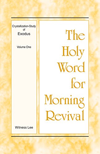 The Holy Word for Morning Revival - Crystallization-study of Exodus Volume 1