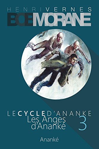 Bob Morane - Les Anges d'Ananke: Le Cycle d'Ananke t. 3 (French Edition)