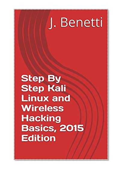 Step By Step Kali Linux and Wireless Hacking Basics, 2015 Edition