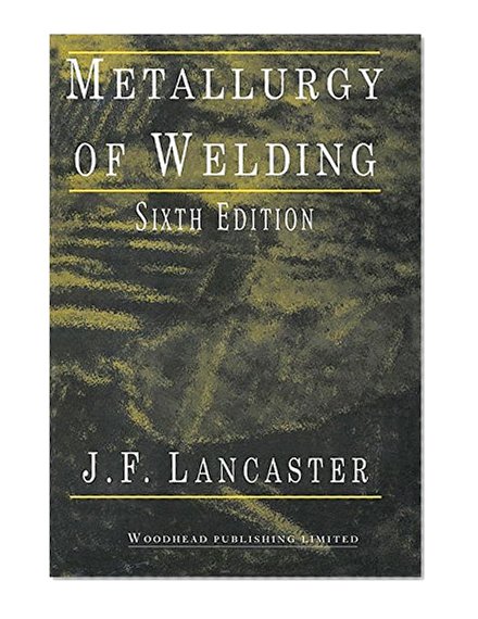 Metallurgy of Welding (Woodhead Publishing Series in Welding and Other Joining Technologies)