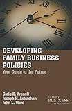 Developing Family Business Policies: Your Guide to the Future (A Family Business Publication)
