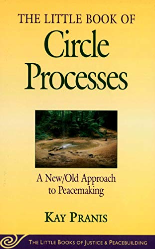 Little Book of Circle Processes: A New/Old Approach To Peacemaking (Little Books of Justice & Peacebuilding)