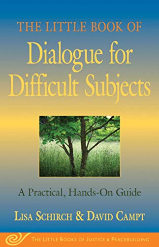 The Little Book of Dialogue for Difficult Subjects: A Practical, Hands-On Guide (The Little Books of Justice & Peacebuilding)