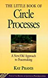 Little Book of Circle Processes: A New/Old Approach To Peacemaking (Little Books of Justice & Peacebuilding)