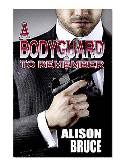 Book Cover A Bodyguard to Remember (Book 1 Men in Uniform Series)