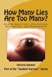 By Victoria Summit How Many Lies Are Too Many?: How to Spot Liars, Con Artists, Narcissists, and Psychopaths Before It' [Paperback]